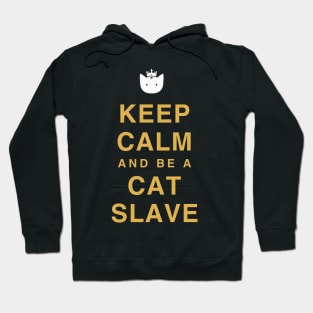 Keep calm and be a cat slave Hoodie